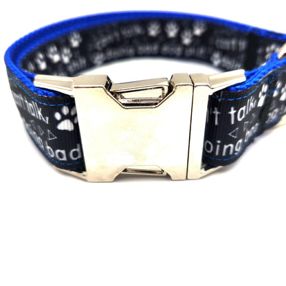 Can’t Talk, Doing Bad Dog Sh*t” Collar – 1” Wide