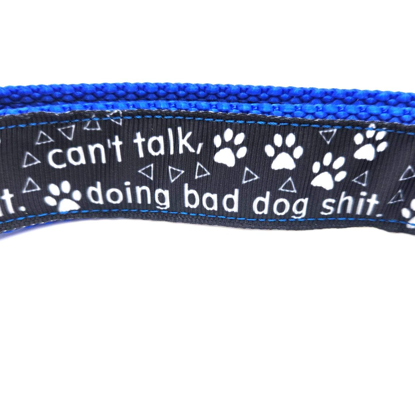Can’t Talk, Doing Bad Dog Sh*t” Collar – 1” Wide