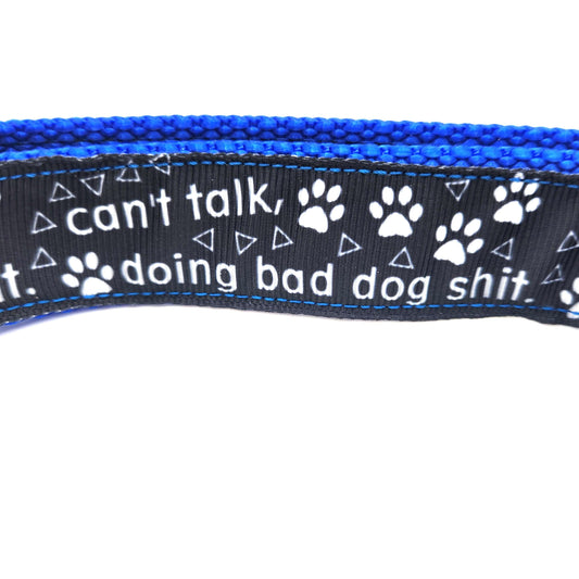 Can’t Talk, Doing Bad Dog Sh*t” Collar – 1” Wide