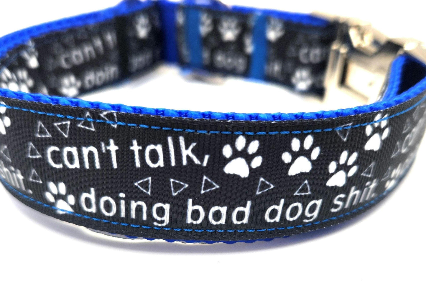 Can’t Talk, Doing Bad Dog Sh*t” Collar – 1” Wide